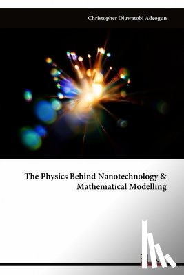 Adeogun, Christopher Oluwatobi - The Physics Behind Nanotechnology & Mathematical Modelling