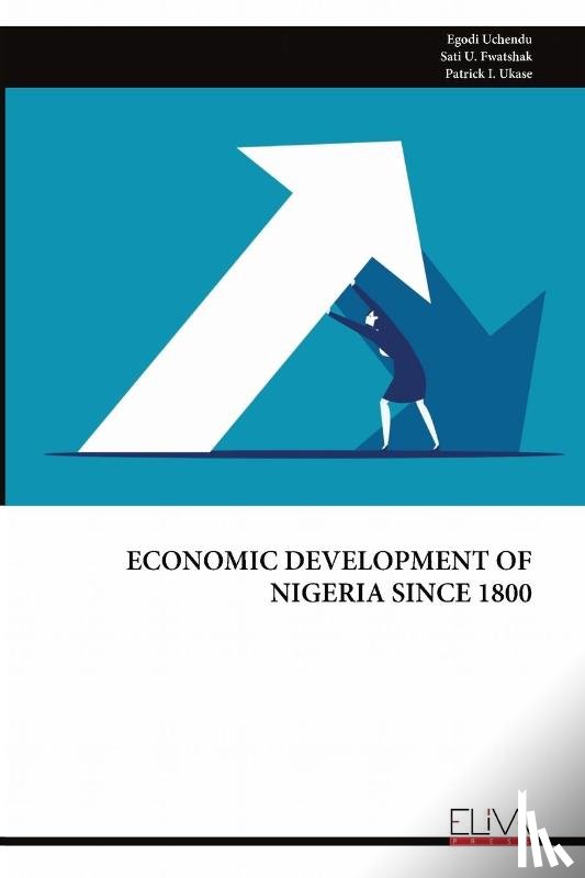 Uchendu, Egodi - ECONOMIC DEVELOPMENT OF NIGERIA SINCE 1800