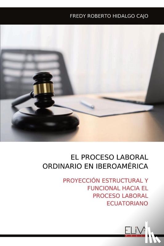 Cajo, Fredy Roberto Hidalgo - EL PROCESO LABORAL ORDINARIO EN IBEROAMÉRICA