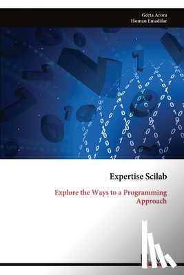 Arora, Geeta - Expertise Scilab: Explore the Ways to a Programming Approach