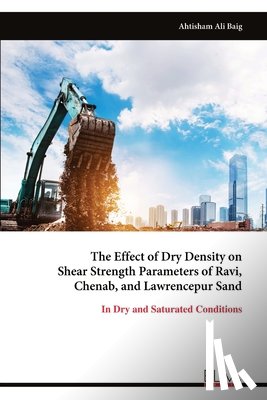 Ali Baig, Ahtisham - The Effect of Dry Density on Shear Strength Parameters of Ravi, Chenab, and Lawrencepur Sand