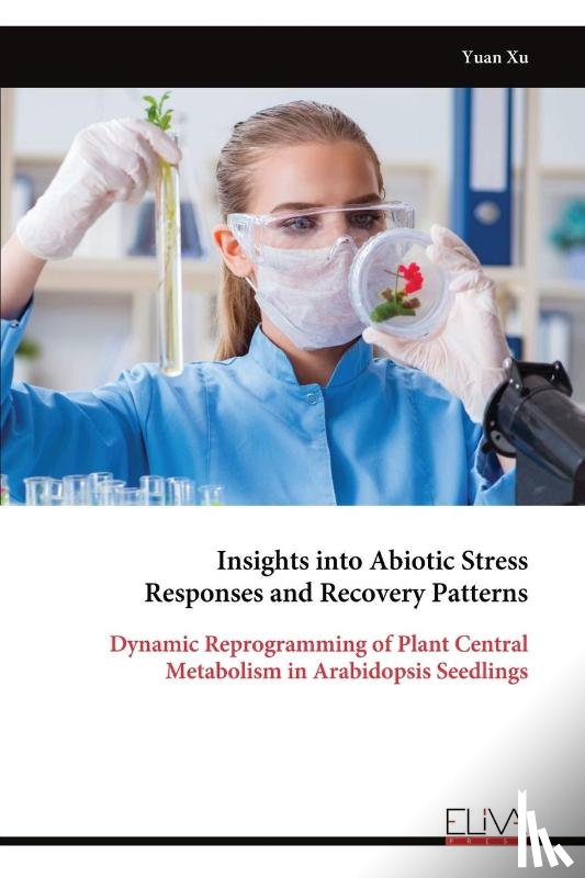Xu, Yuan - Insights into Abiotic Stress Responses and Recovery Patterns