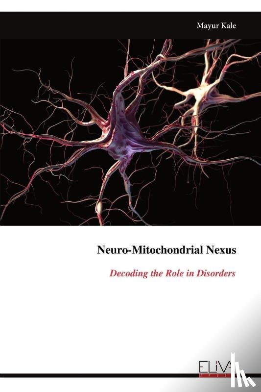 Kale, Mayur - Neuro-Mitochondrial Nexus