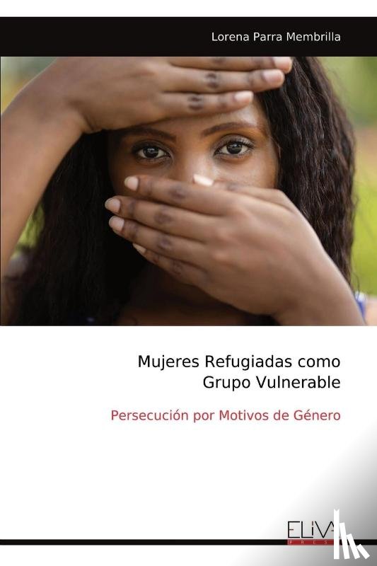 Membrilla, Lorena Parra - Mujeres Refugiadas como Grupo Vulnerable