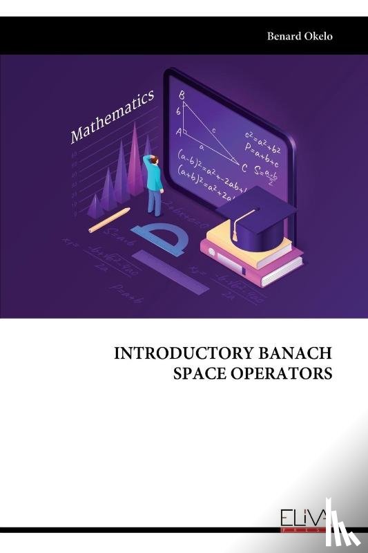 Okelo, Benard - INTRODUCTORY BANACH SPACE OPERATORS