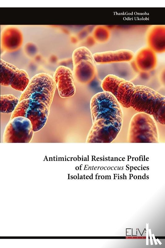 Onuoha, Thankgod - Antimicrobial Resistance Profile of Enterococcus Species Isolated from Fish Ponds