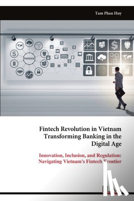 Huy, Tam Phan - Fintech Revolution in Vietnam Transforming Banking in the Digital Age