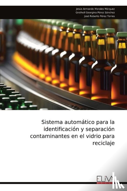 Morales Márquez, Jesús Armando - Sistema automático para la identificación y separación contaminantes en el vidrio para reciclaje