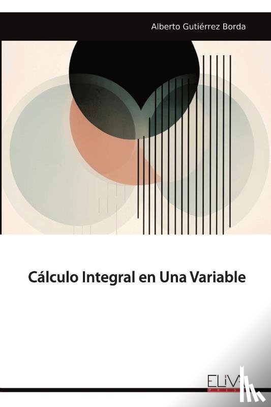 Borda, Alberto Gutiérrez - Cálculo Integral en Una Variable