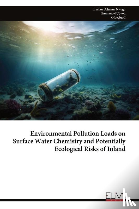 Nwogu, Fredian Uchenna - Environmental Pollution Loads on Surface Water Chemistry and Potentially Ecological Risks of Inland