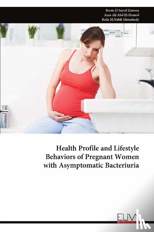 Zanoun, Reem El Sayed - Health Profile and Lifestyle Behaviors of Pregnant Women with Asymptomatic Bacteriuria