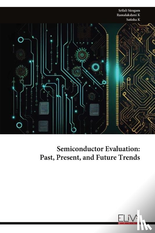 Siragam, Srilali - Semiconductor Evaluation - Past, Present, and Future Trends