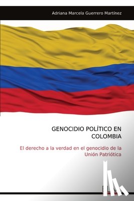 Martínez, Adriana Marcela Guerrero - GENOCIDIO POLÍTICO EN COLOMBIA