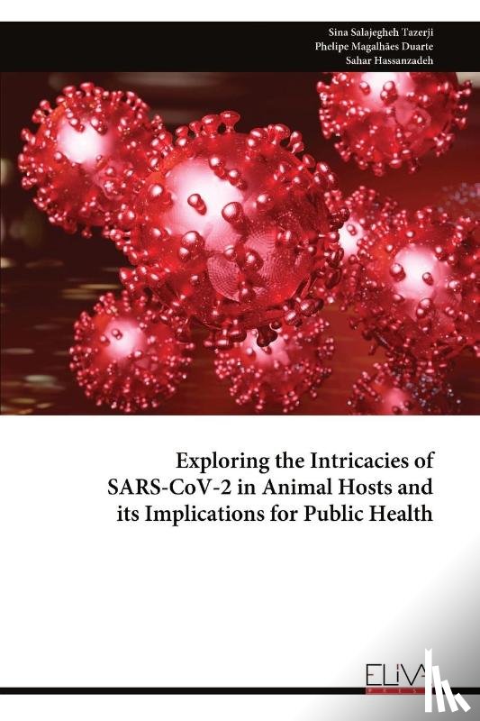 Tazerji, Sina Salajegheh - Exploring the Intricacies of SARS-CoV-2 in Animal Hosts and its Implications for Public Health