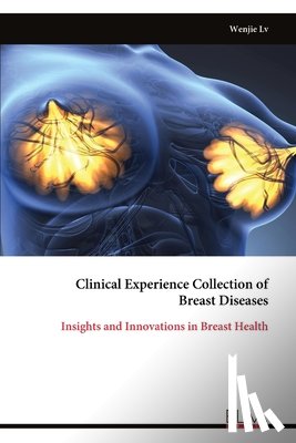 Lv, Wenjie - Clinical Experience Collection of Breast Diseases