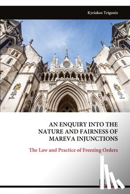 Trigonis, Kyriakos - AN ENQUIRY INTO THE NATURE AND FAIRNESS OF MAREVA INJUNCTIONS
