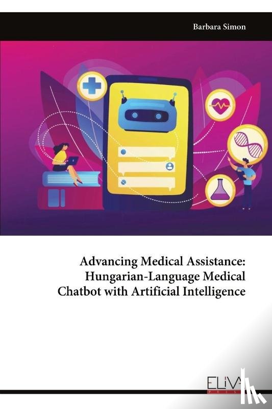 Simon, Barbara - Advancing Medical Assistance - Hungarian-Language Medical Chatbot with Artificial Intelligence