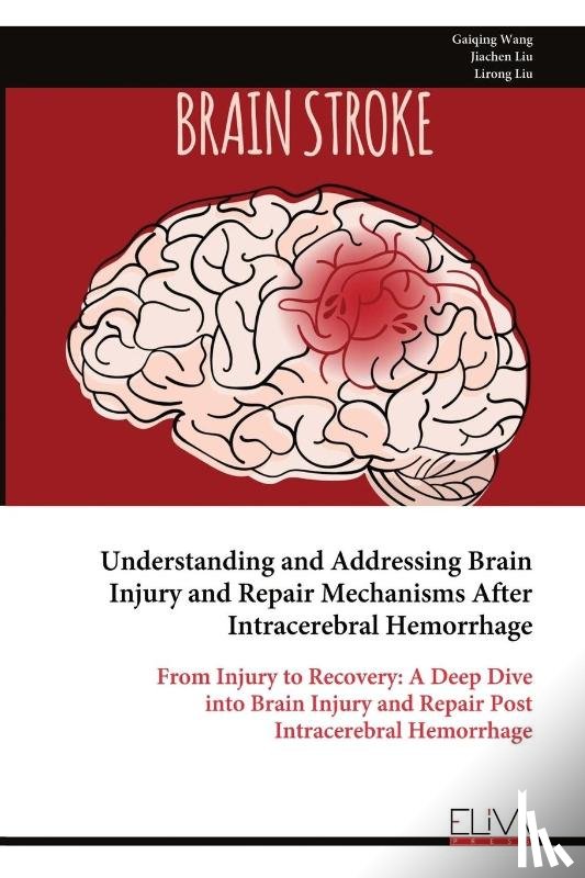 Wang, Gaiqing - Understanding and Addressing Brain Injury and Repair Mechanisms After Intracerebral Hemorrhage