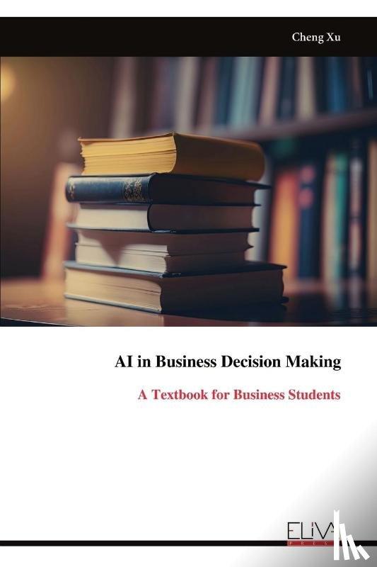 Xu, Cheng - AI in Business Decision Making