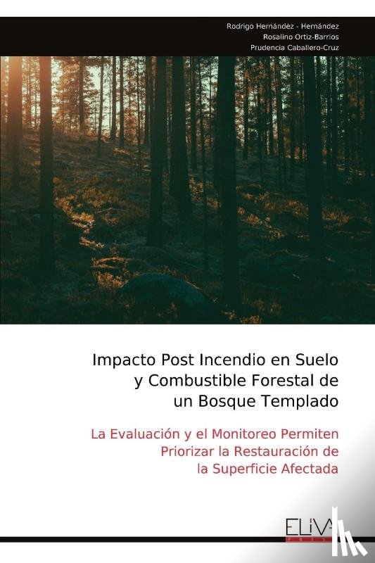 Hernández - Hernández, Rodrigo - Impacto Post Incendio en Suelo y Combustible Forestal de un Bosque Templado
