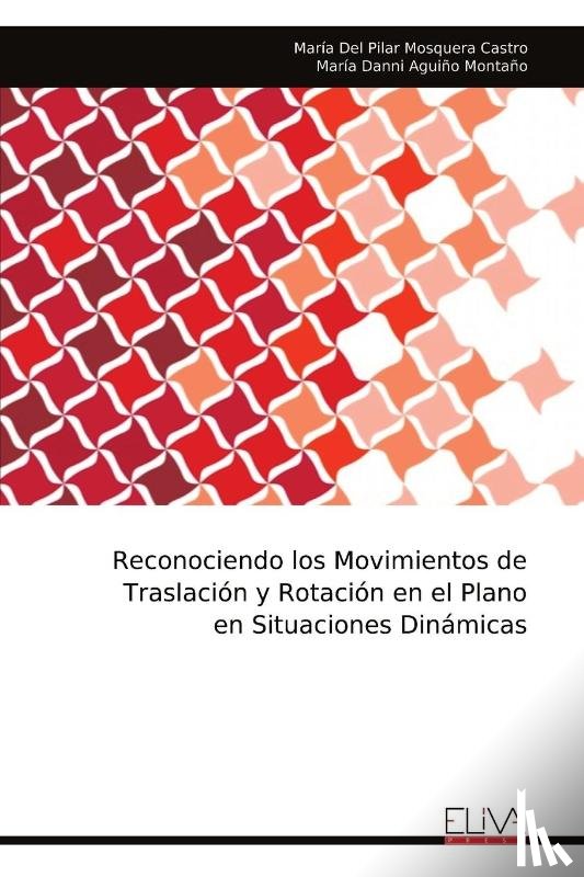 Mosquera Castro, María Del Pilar - Reconociendo los Movimientos de Traslación y Rotación en el Plano en Situaciones Dinámicas