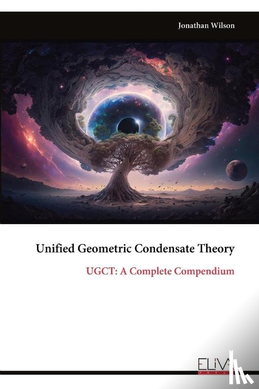 Wilson, Jonathan - Unified Geometric Condensate Theory