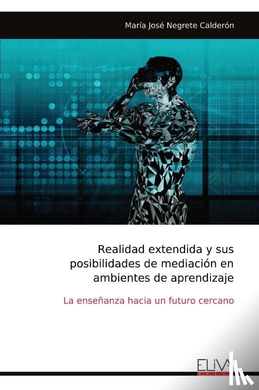 Calderón, María José Negrete - Realidad extendida y susposibilidades de mediación enambientes de aprendizaje