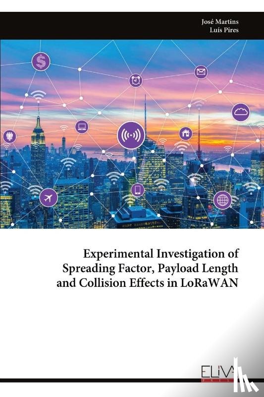 Martins, José - Experimental Investigation of Spreading Factor, Payload Length and Collision Effects in LoRaWAN