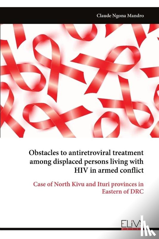 Mandro, Claude Ngona - Obstacles to antiretroviral treatment among displaced persons living with HIV in armed conflict