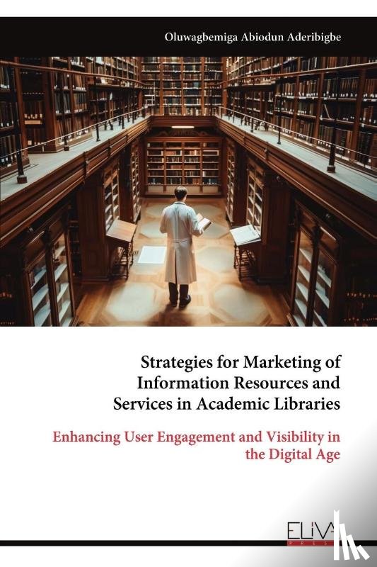 Abiodun Aderibigbe, Oluwagbemiga - Strategies for Marketing of Information Resources and Services in Academic Libraries