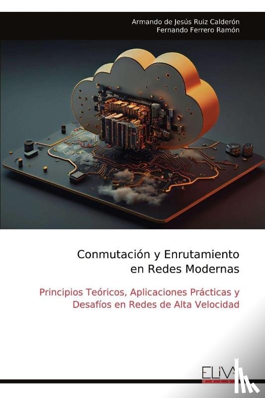 Ruiz Calderón, Armando de Jesús - Conmutación y Enrutamiento en Redes Modernas
