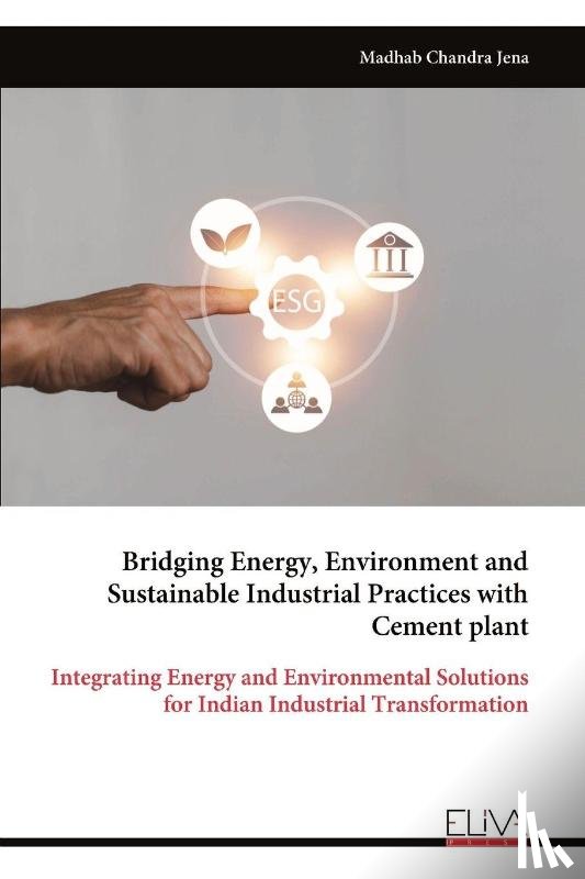 Chandra Jena, Madhab - Bridging Energy, Environment and Sustainable Industrial Practices with Cement plant