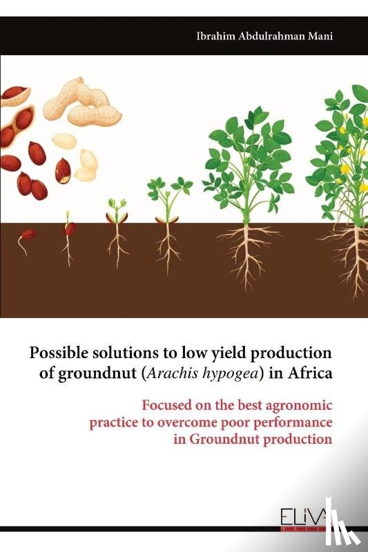 Mani, Ibrahim Abdulrahman - Possible solutions to low yield production of groundnut (Arachis hypogea) in Africa