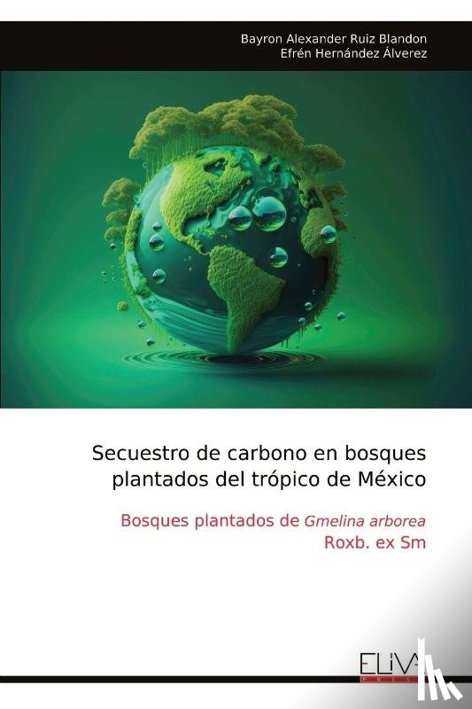 Blandon, Bayron Alexander Ruiz - Secuestro de carbono en bosques plantados del trópico de México