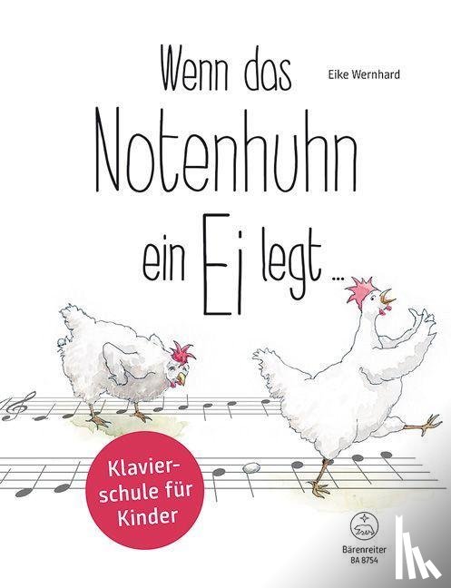 Wernhard, Eike - Wenn das Notenhuhn ein Ei legt ... -Klavierschule für Kinder-