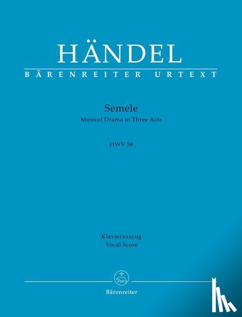 Händel, Georg Friedrich - Semele HWV 58 -Musical Drama in Three Acts-
