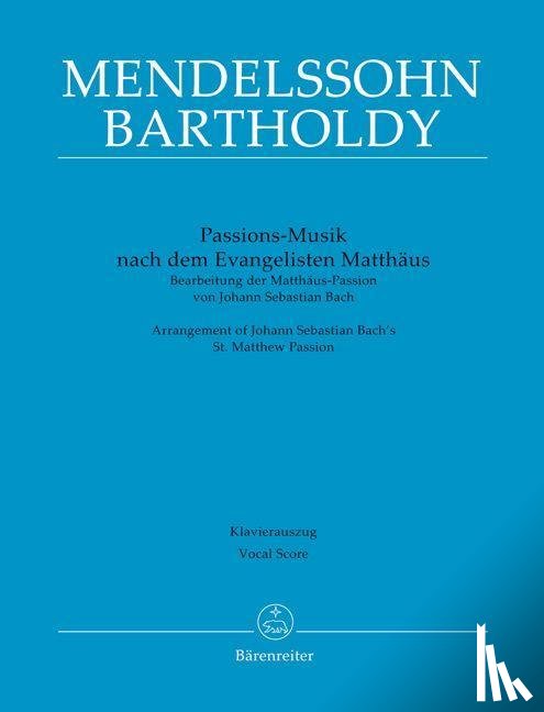 Bach, Johann Sebastian - Passions-Musik nach dem Evangelisten Matthäus -Bearbeitung der Matthäus-Passion von Johann Sebastian Bach-