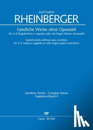 Rheinberger, Josef Gabriel - Geistliche Werke ohne Opuszahl für 2-6 Singstimmen a cappella oder mit Orgel/Klavier (Auswahl)