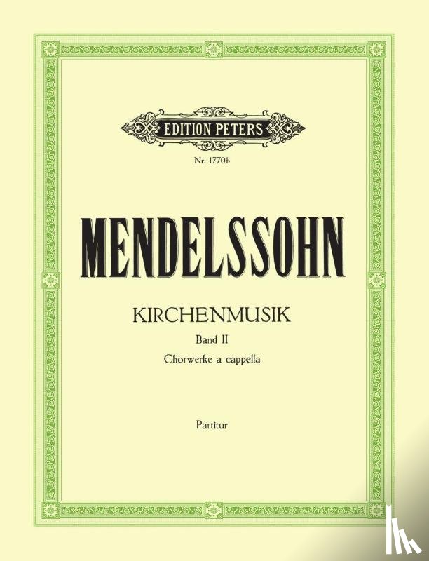 Mendelssohn Bartholdy, Felix - Kirchenmusik, Band 2: Werke für gemischten Chor a cappella