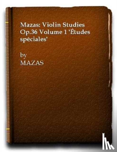 Mazas, Jacques-Féréol - Etüden op. 36 / Etudes spéciales