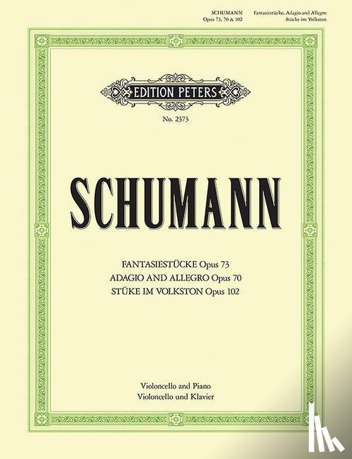 Schumann, Robert, Grützmacher, Friedrich - Fantasiestücke op. 73 / Adagio und Allegro op. 70 / Stücke im Volkston op. 102
