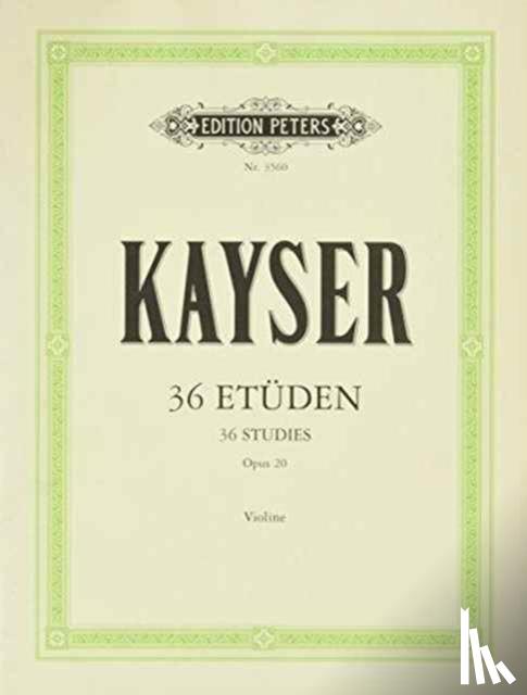 Kayser, Heinrich Ernst - 36 Etüden op. 20 "Für die Violine""