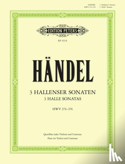 Handel, George Frideric - 3 Halle Sonatas for Flute (Violin) and Continuo: Hwv 374-376; Continuo Realized for Harpsichord/Piano (Cello Ad Lib.)
