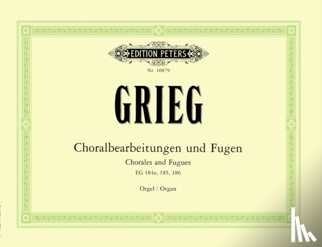 Grieg, Edvard - Choral Preludes and Fugues: Eg 184e, 185, 186