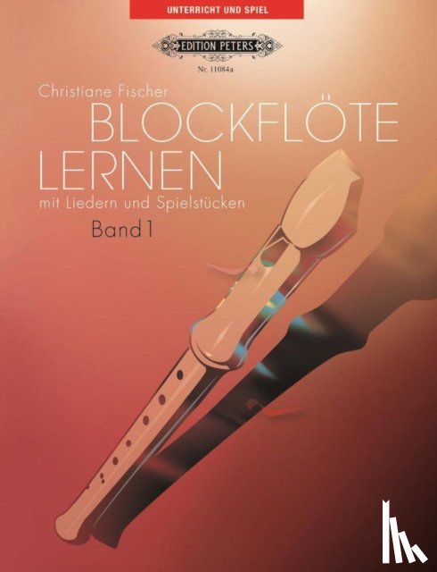 Fischer, Christiane - Blockflöte lernen mit Liedern und Spielstücken, Band 1