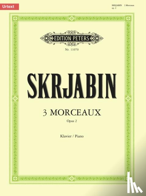 Scriabin, Alexander - 3 Morceaux Op. 2 for Piano: Urtext