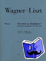 Wagner, Richard, Liszt, Franz - Ouvertüre zu "Tannhäuser"