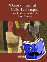 SHERRY, FRED - GRAND TOUR OF CELLO TECHNIQUE