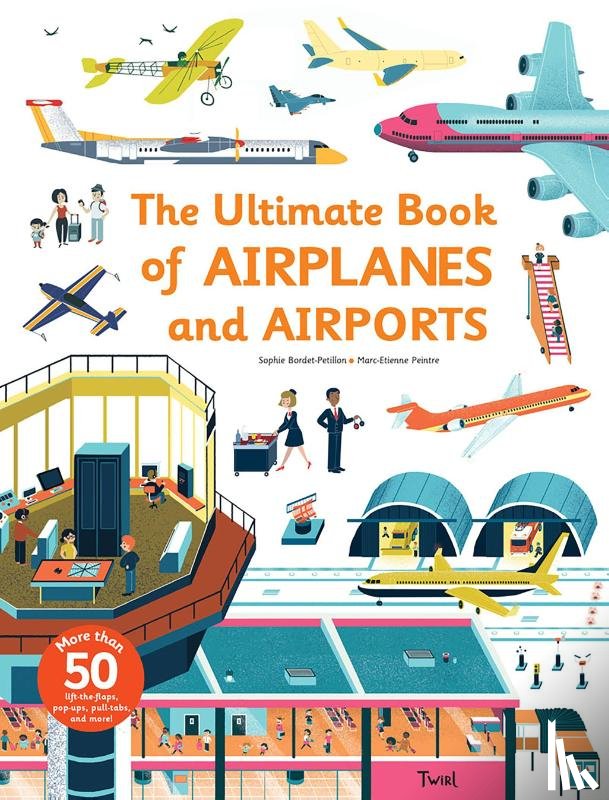 Bordet-Petillon, Sophie - Ultimate Book of Airplanes and Airports