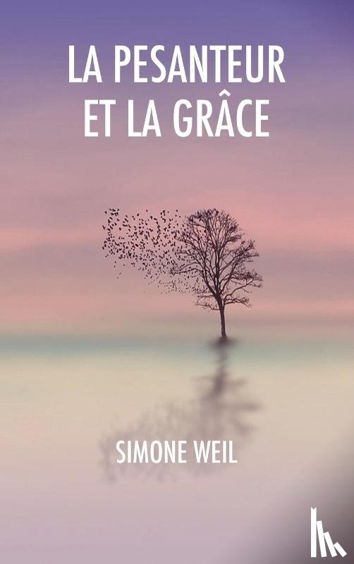 Weil, Simone - La Pesanteur et la Grace